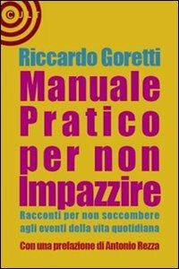 Manuale pratico per non impazzire - Riccardo Goretti - Libro Cult Editore 2009, Graffiti | Libraccio.it