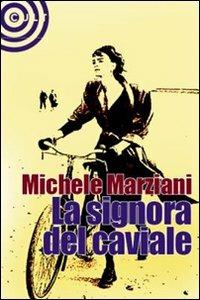 La signora del caviale - Michele Marziani - Libro Cult Editore 2009, Graffiti | Libraccio.it