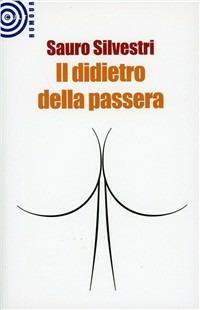 Il didietro della passera - Sauro Silvestri - Libro Cult Editore 2009 | Libraccio.it