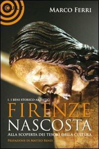 Firenze nascosta... Alla scoperta dei tesori della cultura - Marco Ferri - Libro Cult Editore 2010, Saggistica | Libraccio.it