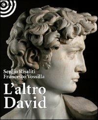 L' altro David - Sergio Risaliti, Francesco Vossilla - Libro Cult Editore 2010 | Libraccio.it