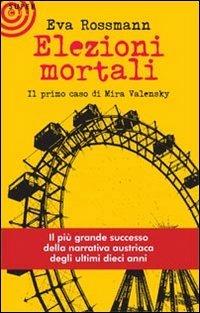 Elezioni mortali. Il primo caso di Mira Valensky - Eva Rossmann - Libro Cult Editore 2011, Super Cult | Libraccio.it