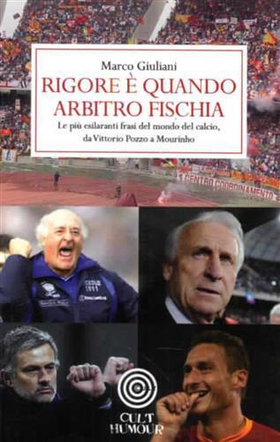 Rigore è quando arbitro fischia  - Libro Cult Editore 2012 | Libraccio.it