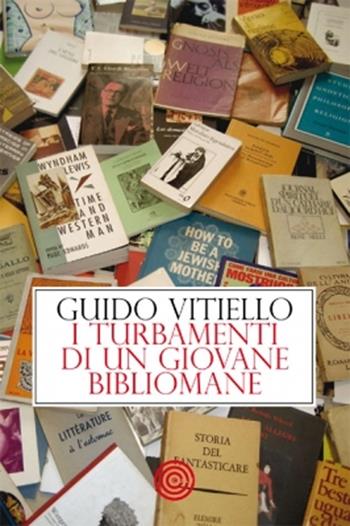 I turbamenti di un giovane bibliomane - Guido Vitiello - Libro Cult Editore 2012 | Libraccio.it