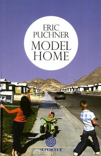 Model home - Eric Puchner - Libro Cult Editore 2012 | Libraccio.it
