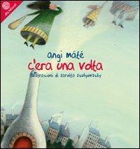 C'era una volta - Angi Máté - Libro Cult Editore 2012, Cult jeunesse | Libraccio.it