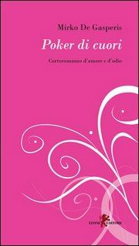 Poker di cuori - Mirko De Gasperis - Libro Leone 2009, I leoncini | Libraccio.it