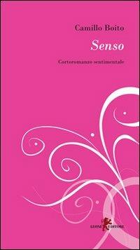 Senso. Controromanzo classico - Camillo Boito - Libro Leone 2009, I leoncini | Libraccio.it