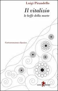 Il vitalizio. Le beffe della morte - Luigi Pirandello - Libro Leone 2009, I leoncini | Libraccio.it