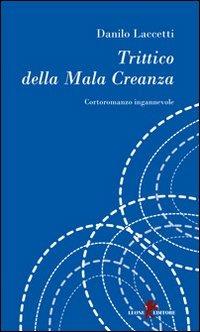 Trittico della mala creanza - Danilo Laccetti - Libro Leone 2009, I leoncini | Libraccio.it