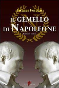 Il gemello di Napoleone - Jacques Forgeas - Libro Leone 2010, Orme | Libraccio.it