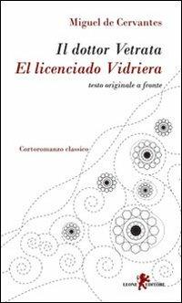 Il dottor Vetrata-El licenciado Vidriera - Miguel de Cervantes - Libro Leone 2010, I leoncini | Libraccio.it