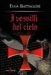I vessilli del cielo. La crociata contro i Catari - Elga Battaglini - Libro Leone 2010, Orme | Libraccio.it