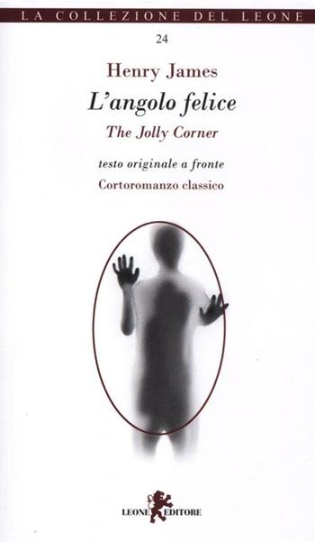 L'angolo felice-The jolly corner - Henry James - Libro Leone 2012, I leoncini | Libraccio.it