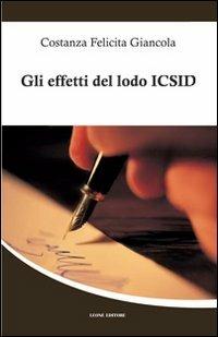 Gli effetti del lodo ICSID. La convenzione di Washington del 1965. Disciplina per le controversie in materia di investimenti internazionali - Costanza F. Giancola - Libro Leone 2012, Téxnes | Libraccio.it