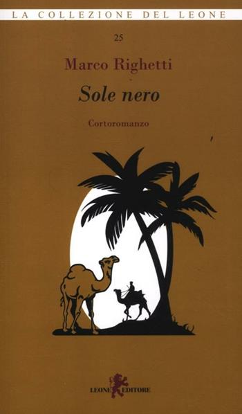 Sole nero - Marco Righetti - Libro Leone 2012, I leoncini | Libraccio.it