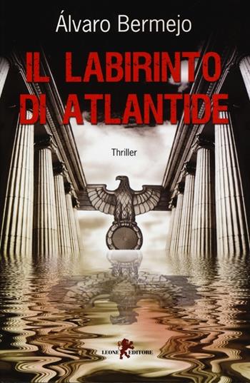 Il labirinto di Atlantide - Alvaro Bermejo - Libro Leone 2013, Mistéria | Libraccio.it