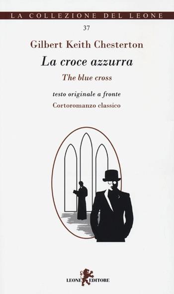 La croce azzurra. Testo inglese a fronte - Gilbert Keith Chesterton - Libro Leone 2013, I leoncini | Libraccio.it
