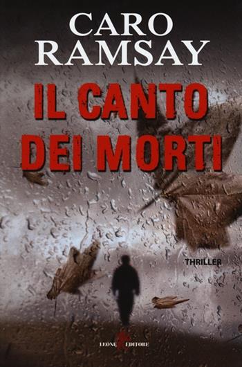 Il canto dei morti - Caro Ramsay - Libro Leone 2013, Mistéria | Libraccio.it