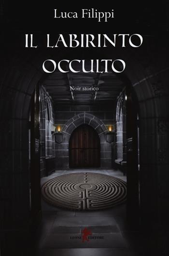 Il labirinto occulto - Luca Filippi - Libro Leone 2013, Orme | Libraccio.it
