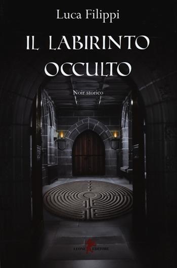 Il labirinto occulto - Luca Filippi - Libro Leone 2013, Orme | Libraccio.it