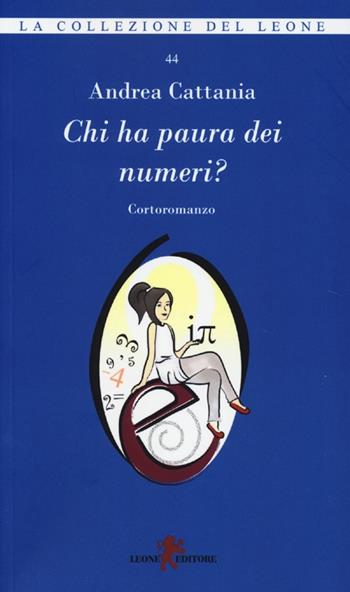 Chi ha paura dei numeri? - Andrea Cattania - Libro Leone 2013, I leoncini | Libraccio.it