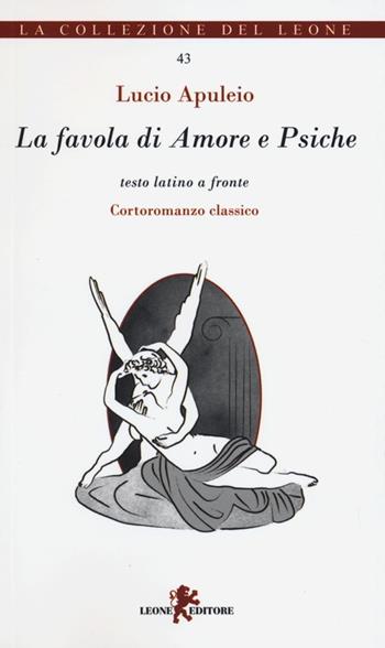 La favola di Amore e Psiche. Testo latino a fronte - Apuleio - Libro Leone 2013, I leoncini | Libraccio.it