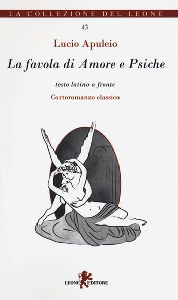 La favola di Amore e Psiche-Fabula de Cupidine et Psyche. Testo latino a fronte - Apuleio - Libro Leone 2013, I leoncini | Libraccio.it