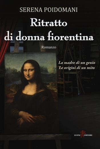 Ritratto di donna fiorentina - Serena Poidomani - Libro Leone 2013, Orme | Libraccio.it
