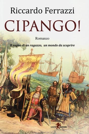 Cipango! - Riccardo Ferrazzi - Libro Leone 2013, Orme | Libraccio.it