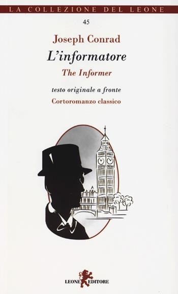 L'informatore. Testo inglese a fronte - Joseph Conrad - Libro Leone 2013, I leoncini | Libraccio.it
