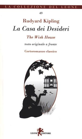 La casa dei desideri. Testo originale a fronte - Rudyard Kipling - Libro Leone 2013, I leoncini | Libraccio.it