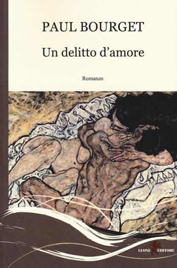 Un delitto d'amore - Paul Bourget - Libro Leone 2013, Gemme | Libraccio.it