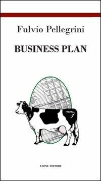 Business plan - Fulvio Pellegrini - Libro Leone 2013, Téxnes | Libraccio.it