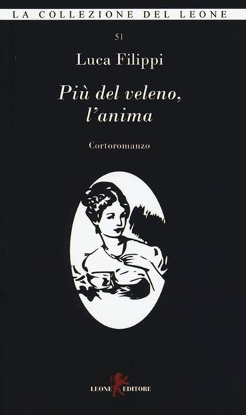 Più del veleno, l'anima - Luca Filippi - Libro Leone 2013, I leoncini | Libraccio.it