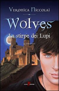 Wolves. La stirpe dei lupi - Veronica Niccolai - Libro Leone 2014, Sàtura | Libraccio.it