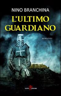 L'ultimo guardiano - Nino Branchina - Libro Leone 2014, Orme | Libraccio.it