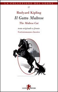 II Gatto Maltese. Testo inglese a fronte - Rudyard Kipling - Libro Leone 2014, I leoncini | Libraccio.it
