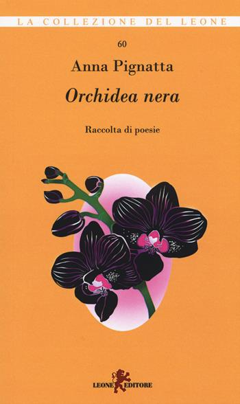 Orchidea nera - Anna Pignatta - Libro Leone 2015, I leoncini | Libraccio.it