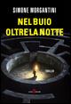 Nel buio oltre la notte - Simone Morgantini - Libro Leone 2015, Mistéria | Libraccio.it