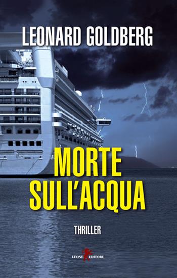 Morte sull'acqua - Leonard S. Goldberg - Libro Leone 2015, Mistéria | Libraccio.it