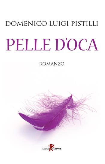 Pelle d'oca - Domenico L. Pistilli - Libro Leone 2015, Sàtura | Libraccio.it