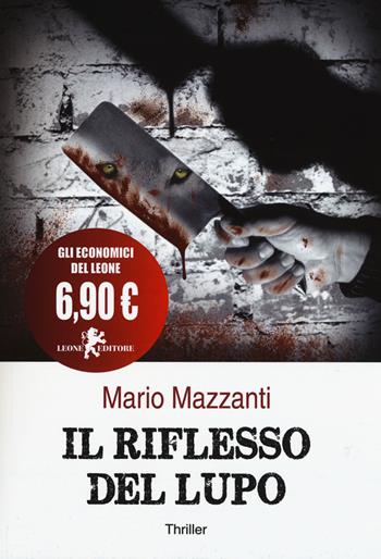 Il riflesso del lupo - Mario Mazzanti - Libro Leone 2015, Il leone bianco | Libraccio.it