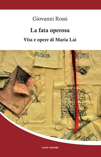 La fata operosa. Vita e opere di Maria Lai - Giovanni Rossi - Libro Leone 2015, Mnemosyne | Libraccio.it