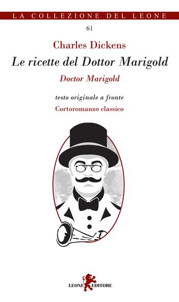 Le ricette del Dottor Marigold. Testo inglese a fronte - Charles Dickens - Libro Leone 2015, I leoncini | Libraccio.it