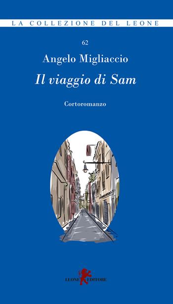 Il viaggio di Sam - Angelo Migliaccio - Libro Leone 2015, I leoncini | Libraccio.it