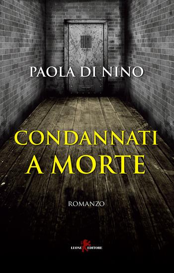 Condannati a morte - Paola Di Nino - Libro Leone 2015, Sàtura | Libraccio.it