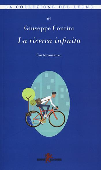 La ricerca infinita. Controromanzo - Giuseppe Contini - Libro Leone 2015, I leoncini | Libraccio.it