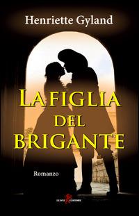 La figlia del brigante - Henriette Gyland - Libro Leone 2015, Orme | Libraccio.it