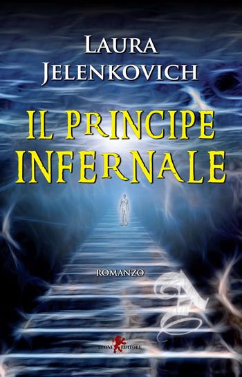 Il principe infernale - Laura Jelenkovich - Libro Leone 2015, Mistéria | Libraccio.it